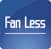 FAN LESS